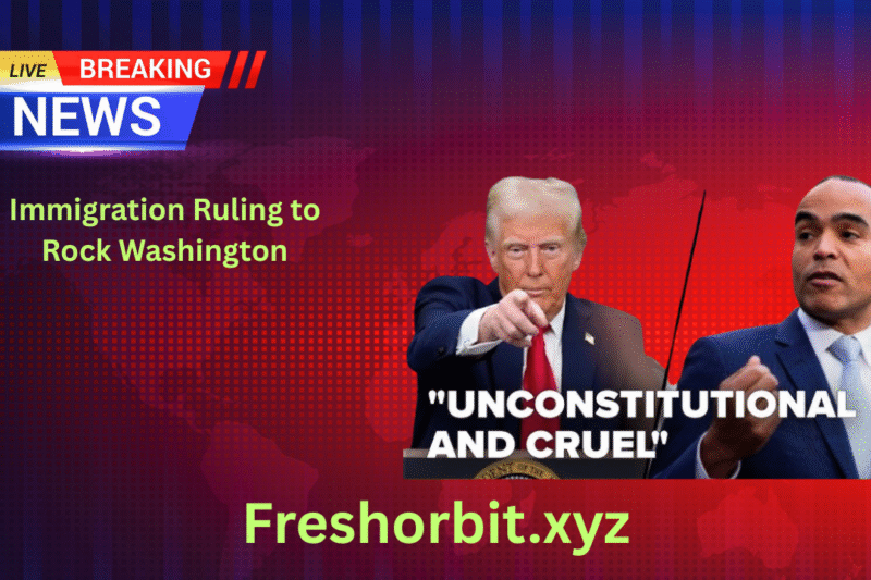 Immigration Ruling to Rock Washington