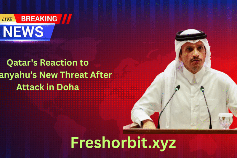 Qatar’s Reaction to Netanyahu’s New Threat After Attack in Doha